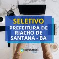 Prefeitura de Riacho de Santana – BA abre vagas em seletivo