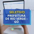 Prefeitura de Rio Verde – GO abre seletivo; até R$ 10 mil mensais