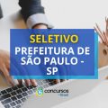 Prefeitura de São Paulo – SP abre 100 vagas em processo seletivo