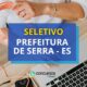 Prefeitura de Serra - ES lança edital nº 129/2024 de seletivo