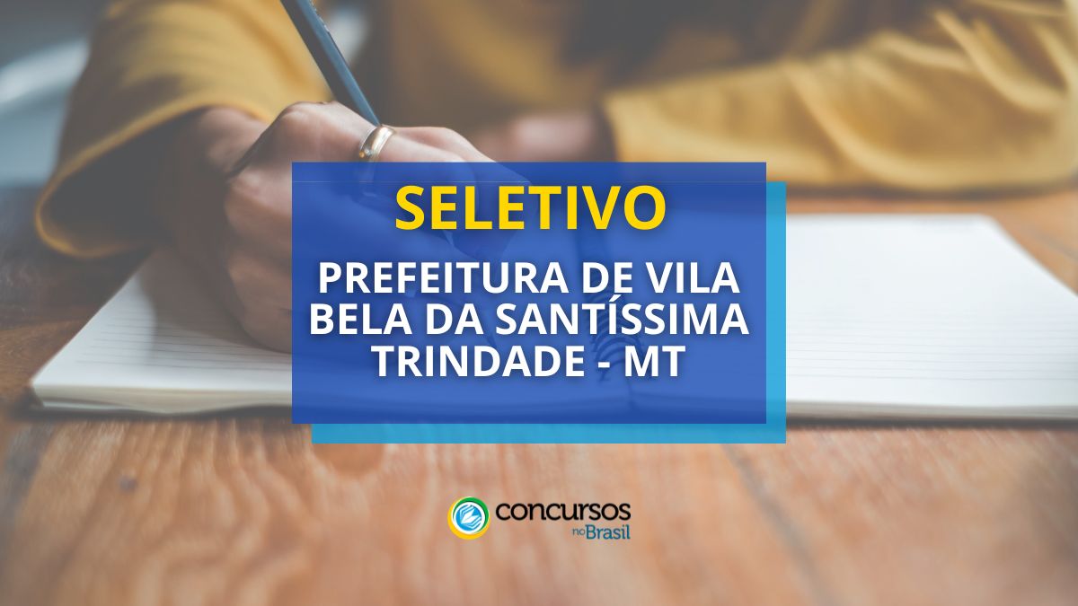 Prefeitura de Vila Bela da Santíssima Trindade, Processo seletivo Prefeitura de Villa Bela da Santíssima Trindade: cargos, Processo seletivo Prefeitura de Villa Bela da Santíssima Trindade: das provas, Processo seletivo Prefeitura de Villa Bela da Santíssima Trindade: das inscrições.