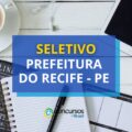 Prefeitura do Recife – PE: remuneração de R$ 10,3 mil em seletivo