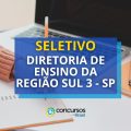 Diretoria de Ensino da Região Sul 3 – SP abre seletivo; 269 vagas