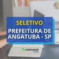 Prefeitura de Angatuba – SP abre vagas em processo seletivo