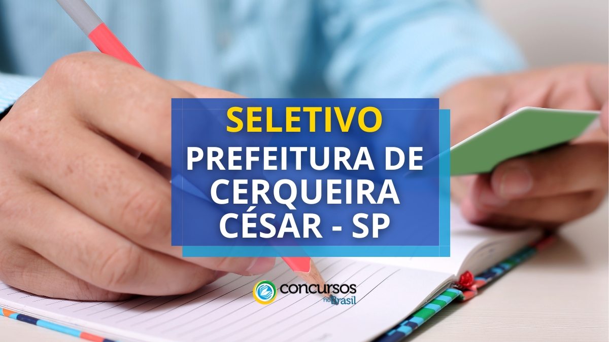 Prefeitura de Cerqueira César – SP abre edital de processo seletivo