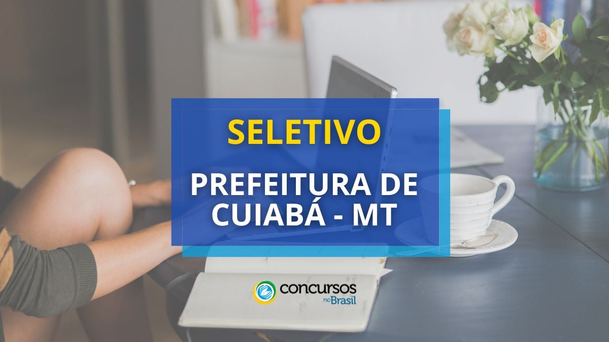 Prefeitura de Cuiabá – MT divulga seletivo com 700 vagas