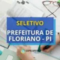 Prefeitura de Floriano - PI: mais de 100 vagas; até R$ 5,9 mil