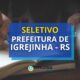Prefeitura de Igrejinha - RS lança edital de processo seletivo