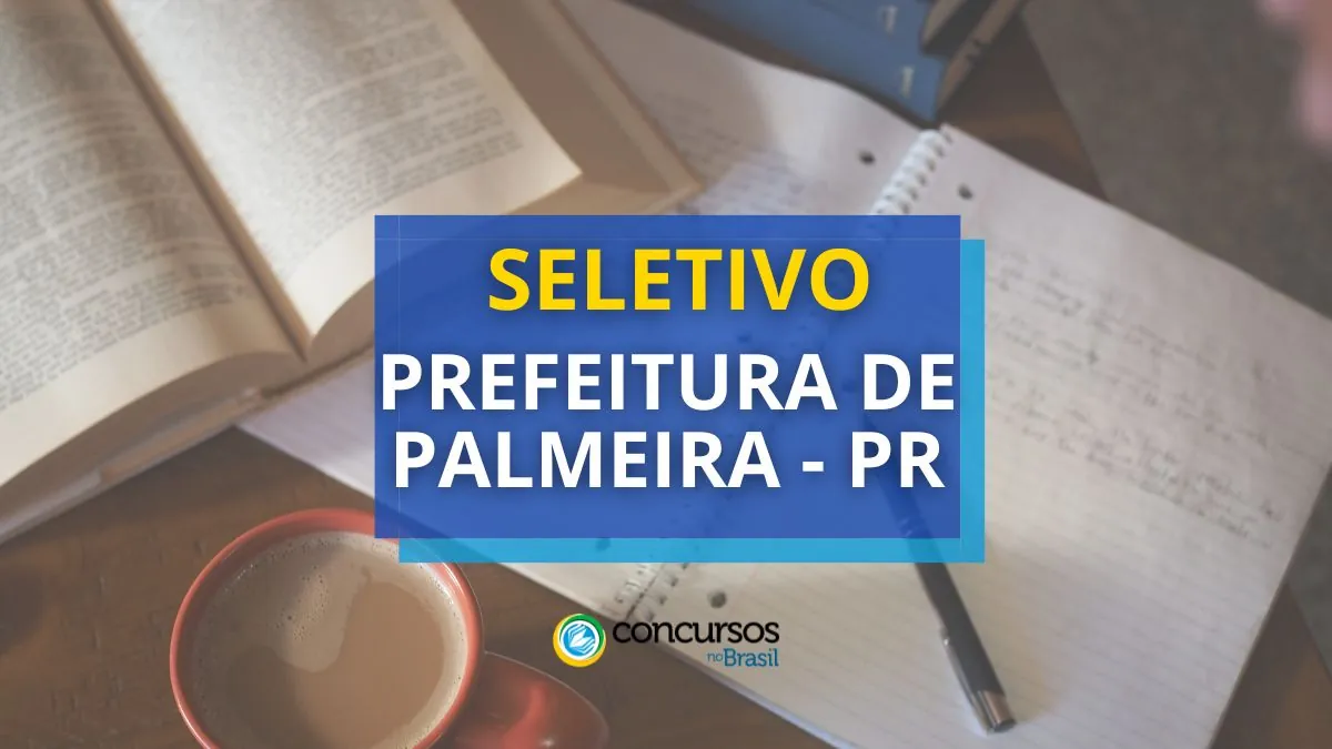 Prefeitura de Palmeira – PR divulga novo processo seletivo