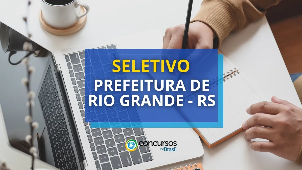 Prefeitura de Rio Grande – RS abre 71 vagas em processo seletivo