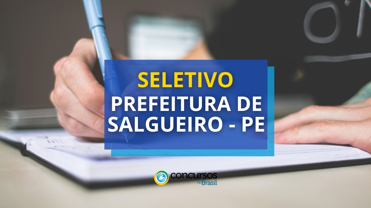 Prefeitura de Salgueiro – PE tem vagas abertas em actual seletivo