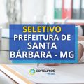 Prefeitura de Santa Bárbara – MG abre seletivo; até R$ 22 mil