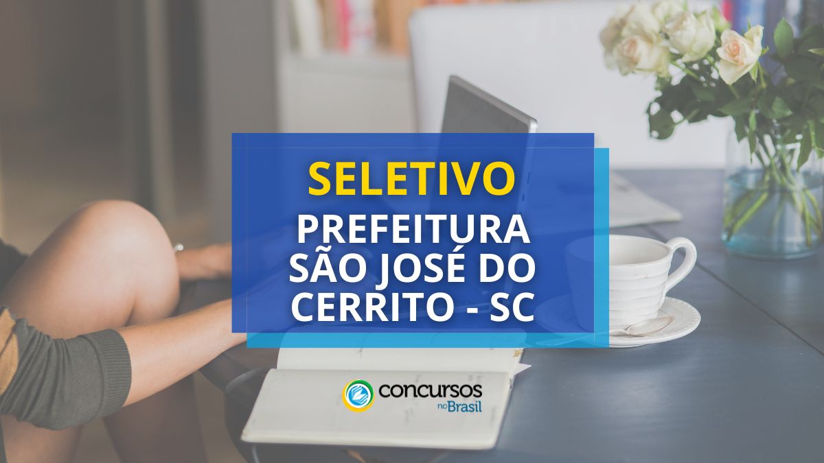 Prefeitura de São José do Cerrito – SC abre processo seletivo