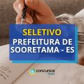 Prefeitura de Sooretama – ES lança edital de processo seletivo