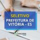 Prefeitura de Vitória - ES: até R$ 6,9 mil em processo seletivo