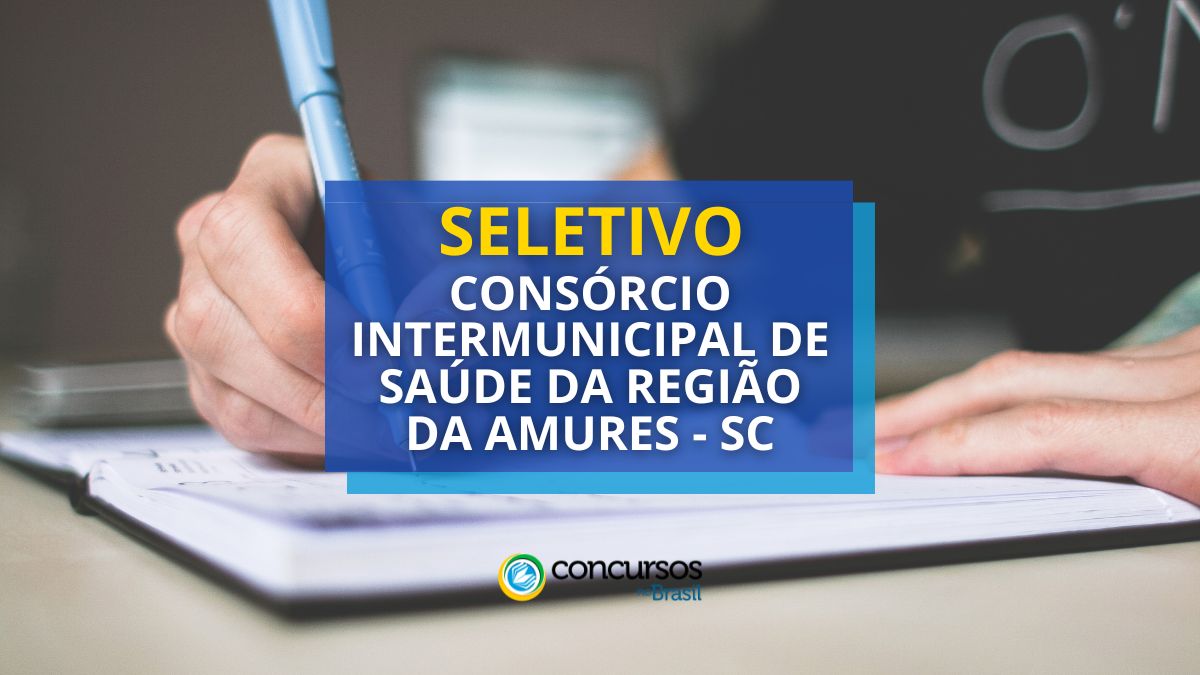 CIS AMURES – SC lança processo seletivo; até R$ 2,5 mil