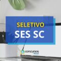 SES SC lança dois editais de processo seletivo; até R$ 10,3 mil