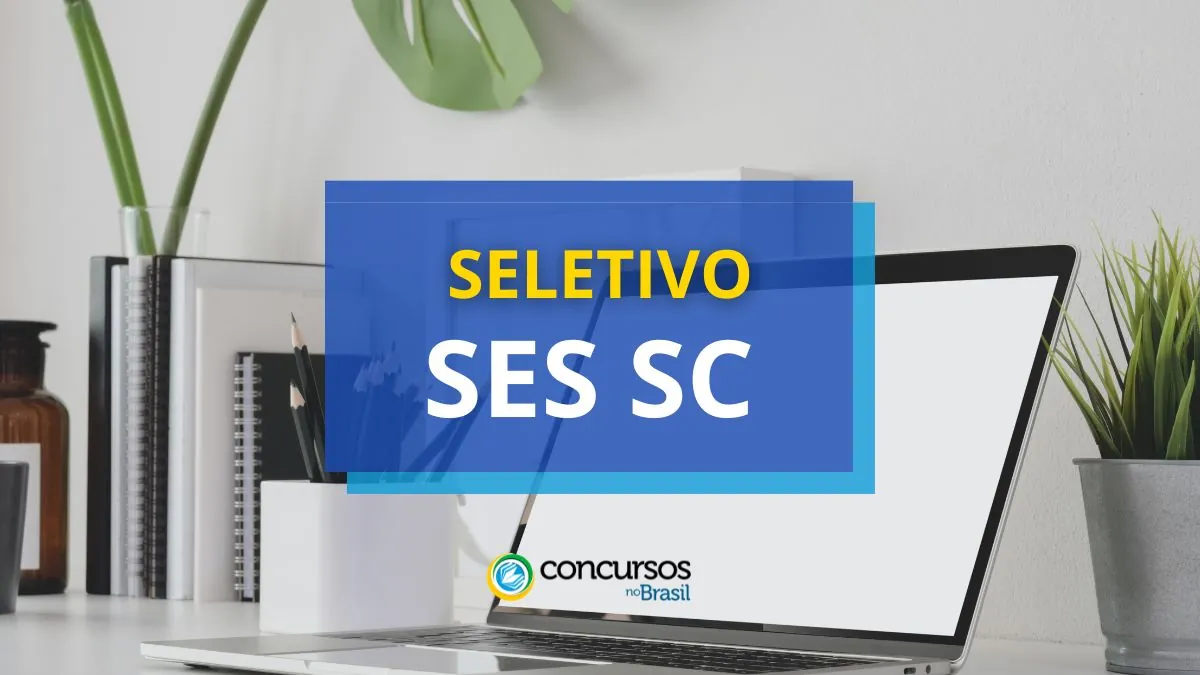 Processo seletivo SES SC, SES SC, editais SES SC, vagas SES SC.