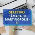 Câmara de Martinópolis – SP: até R$ 5,1 mil em processo seletivo