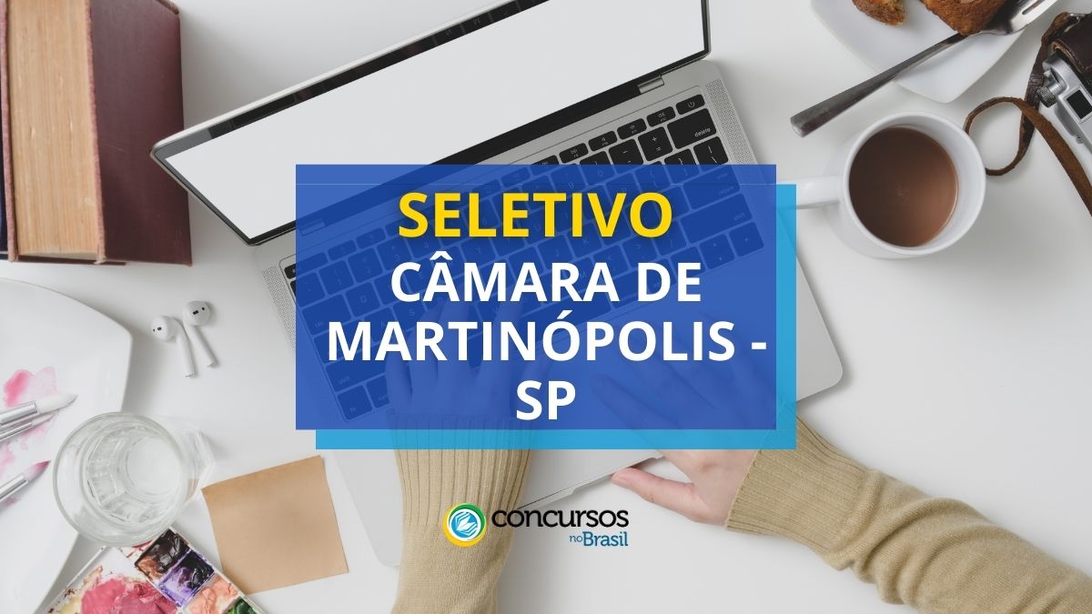 Câmara de Martinópolis – SP: até R$ 5,1 mil em processo seletivo
