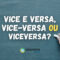 “Vice e versa”, “vice-versa” ou “viceversa”: qual é a forma correta?