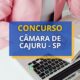 Concurso Câmara de Cajuru – SP: edital e inscrição; até R$ 5 mil