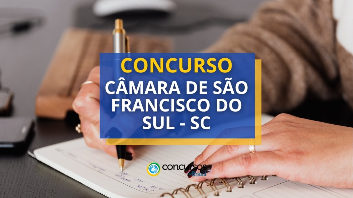 Concurso Câmara de São Francisco do Sul – SC paga até R$ 7 mil