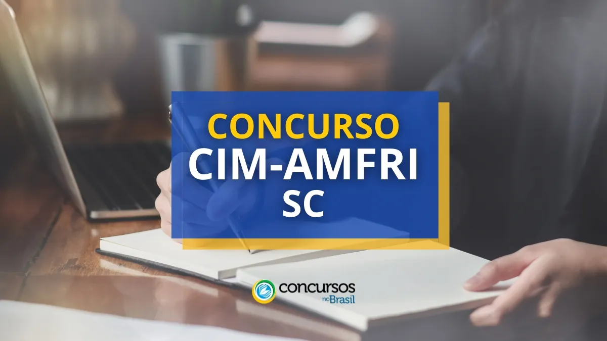 Concurso CIM-AMFRI – SC tem remunerações de até R$ 10 mil