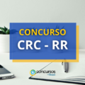 Concurso CRC RR retifica edital com 115 vagas; até R$ 4,3 mil