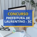 Concurso Prefeitura de Laurentino – SC: ganhos de até R$ 17,3 mil