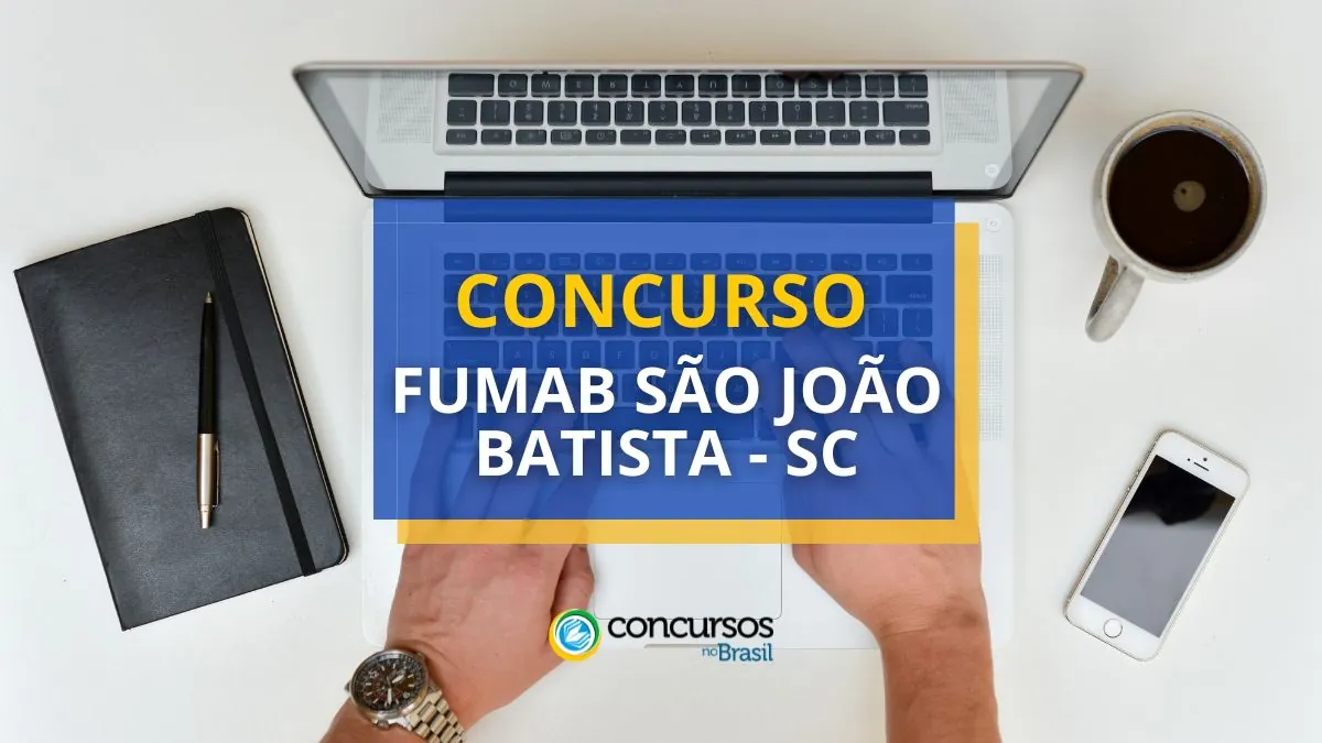 Concurso FUMAB São João Batista – SC: até R$ 5,8 mil