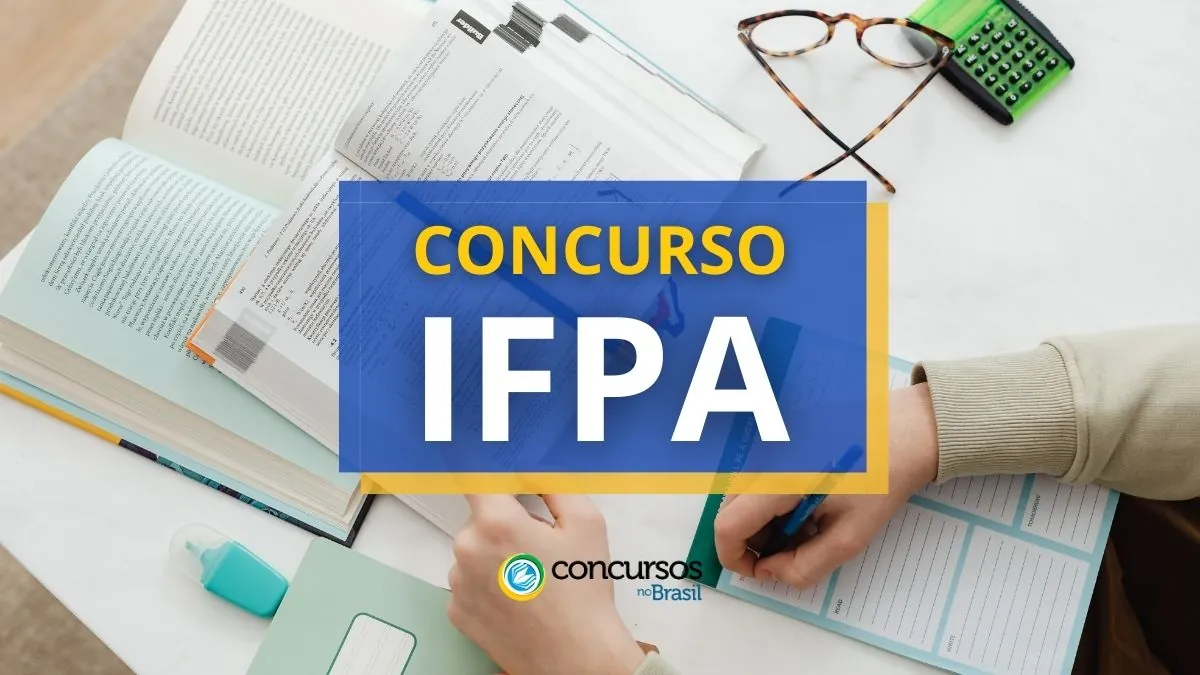 Concurso IFPA: novas vagas; até R$ 10.481,64, mais benefícios