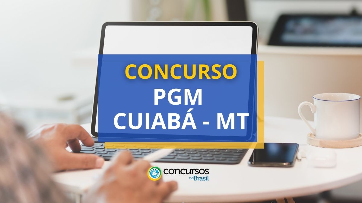 Concurso PGM Cuiabá, Concurso Cuiabá, edital PGM Cuiabá, vagas Cuiabá, Concurso MT.