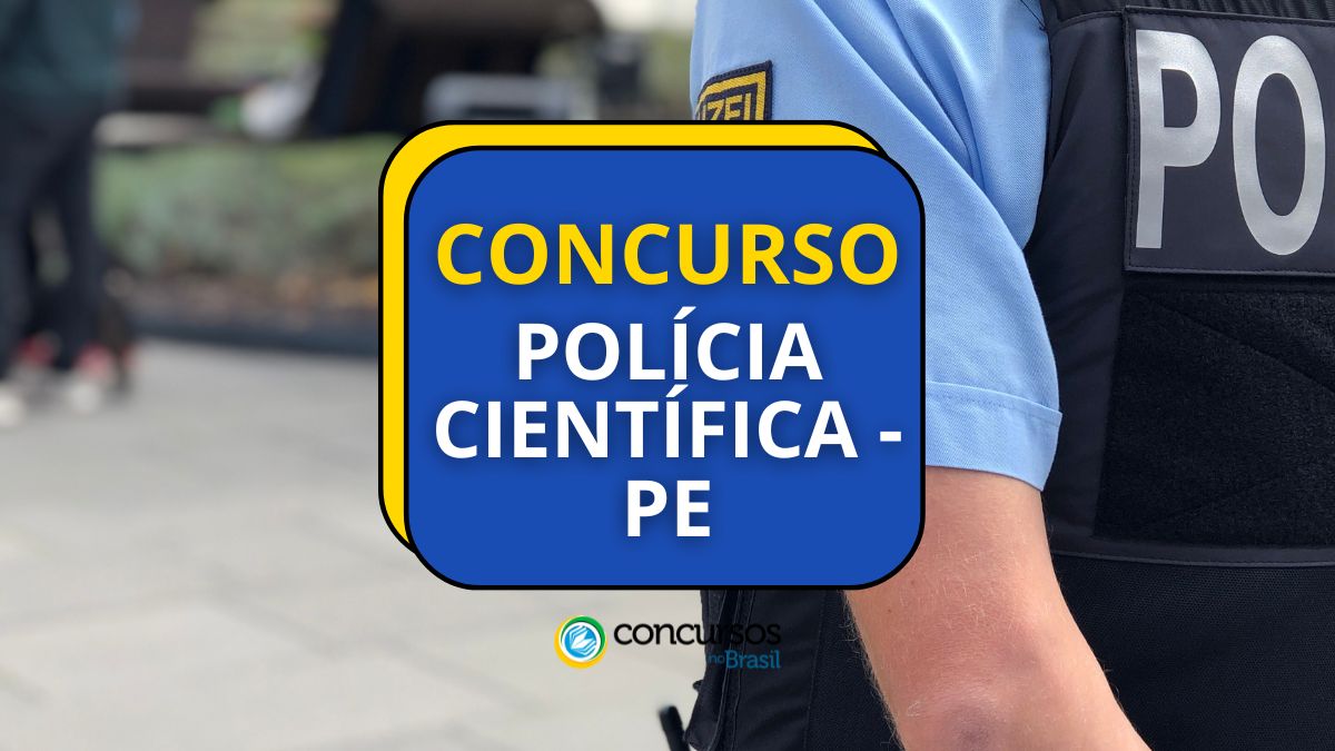 Concurso Polícia Científica PE, Polícia Científica PE, edital Polícia Científica PE, vagas Polícia Científica PE.