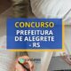Concurso Prefeitura de Alegrete - RS: mais de 190 vagas em edital