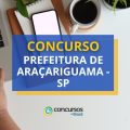 Concurso Prefeitura de Araçariguama – SP: edital e inscrições