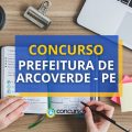 Concurso Prefeitura de Arcoverde – PE abre mais de 100 vagas