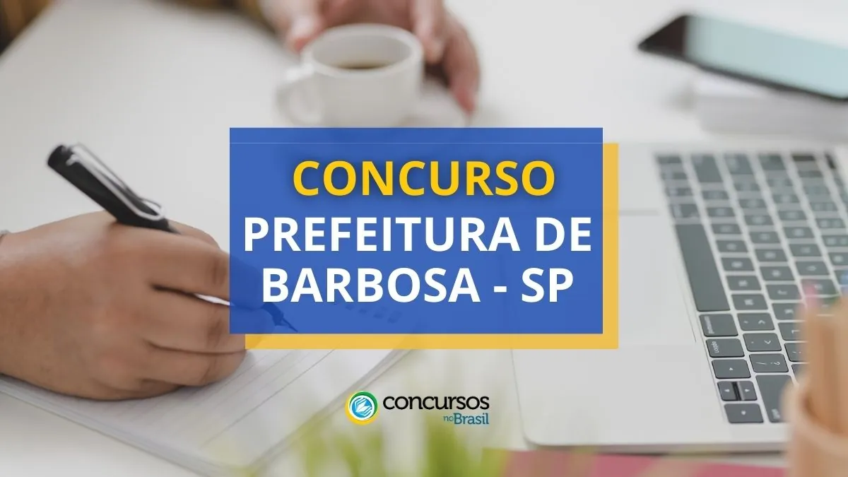 Concurso Prefeitura de Barbosa – SP: edital e inscrições