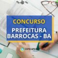 Concurso Prefeitura de Barrocas-BA: mensais até R$ 10,9 mil