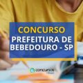 Concurso Prefeitura de Bebedouro – SP: mais de 70 vagas