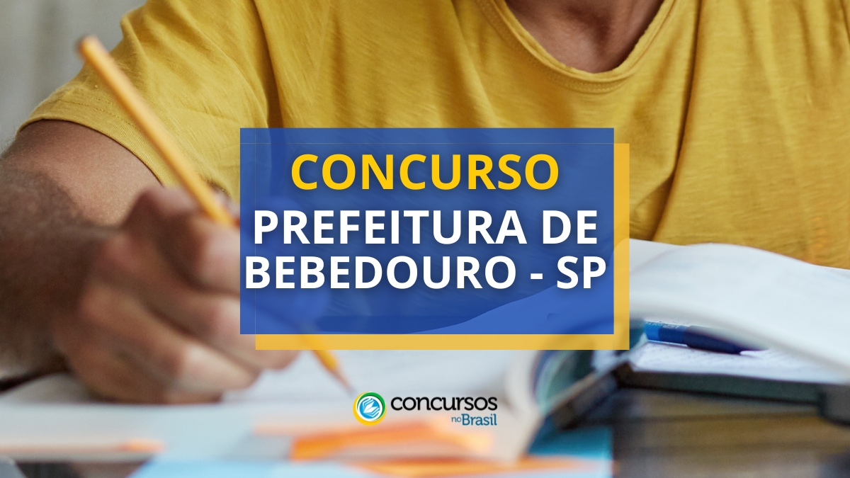 Concurso Prefeitura de Bebedouro – SP: mais de 380 vagas em 6 editais