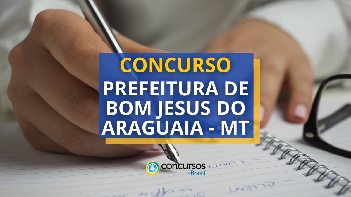 Concurso Prefeitura de Bom Jesus do Araguaia – MT: até R$ 14 mil