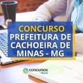 Concurso Prefeitura de Cachoeira de Minas – MG: 120 vagas