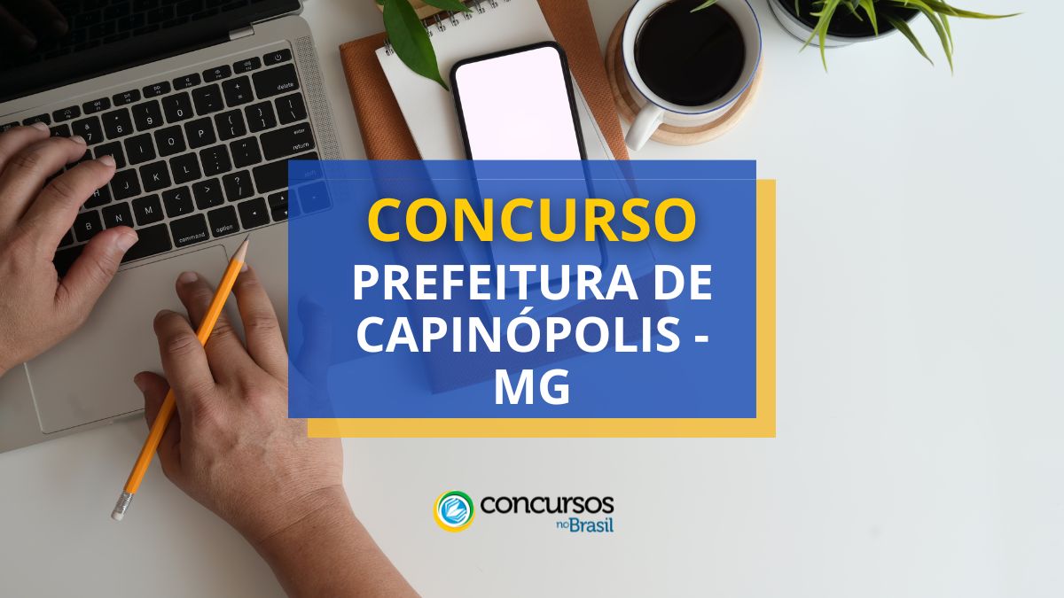 Concurso Prefeitura de Capinópolis – MG abre mais de 500 vagas