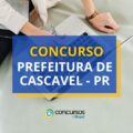 Concurso Prefeitura de Cascavel – PR: dois editais; 40 vagas