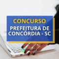 Concurso Prefeitura de Concórdia - SC: 45 vagas; até R$ 23,6 mil