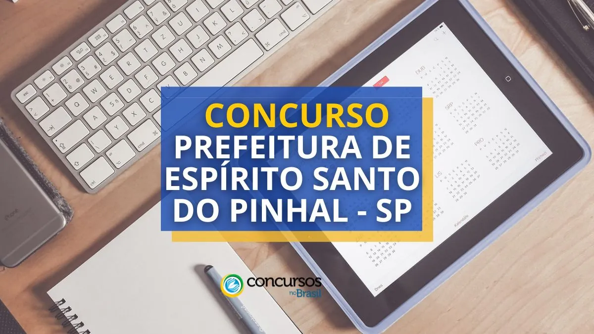Concurso Prefeitura de Espírito Santo do Pinhal – SP: até R$ 8,3 mil