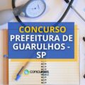 Concurso Prefeitura de Guarulhos - SP: novo edital; até R$ 6,9 mil