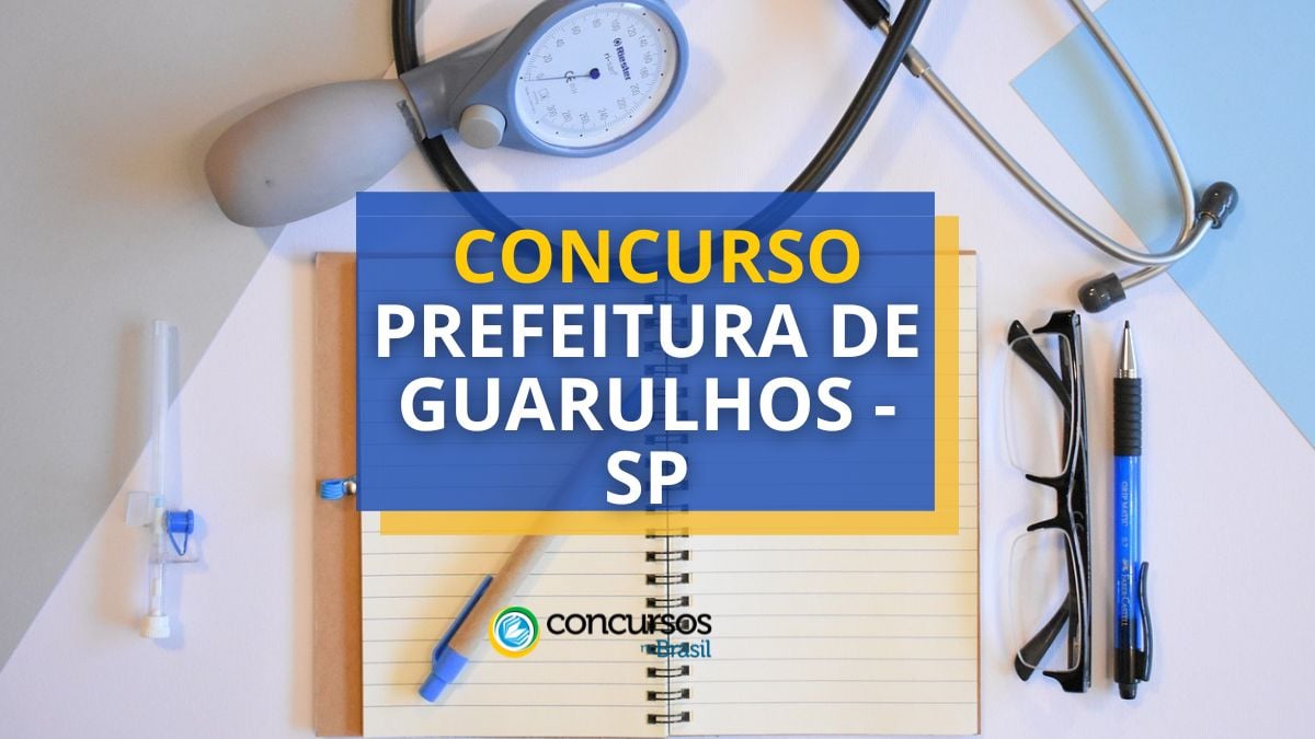 Concurso Prefeitura de Guarulhos – SP: novo edital; até R$ 6,9 mil