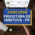 Concurso Prefeitura de Imbituva - PR: 15 vagas; até R$ 4,6 mil